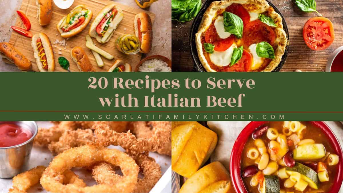 collage of recipes that would be good to serve with italian beef sandwiches with the text overlay "20 recipes to serve with italian beef".