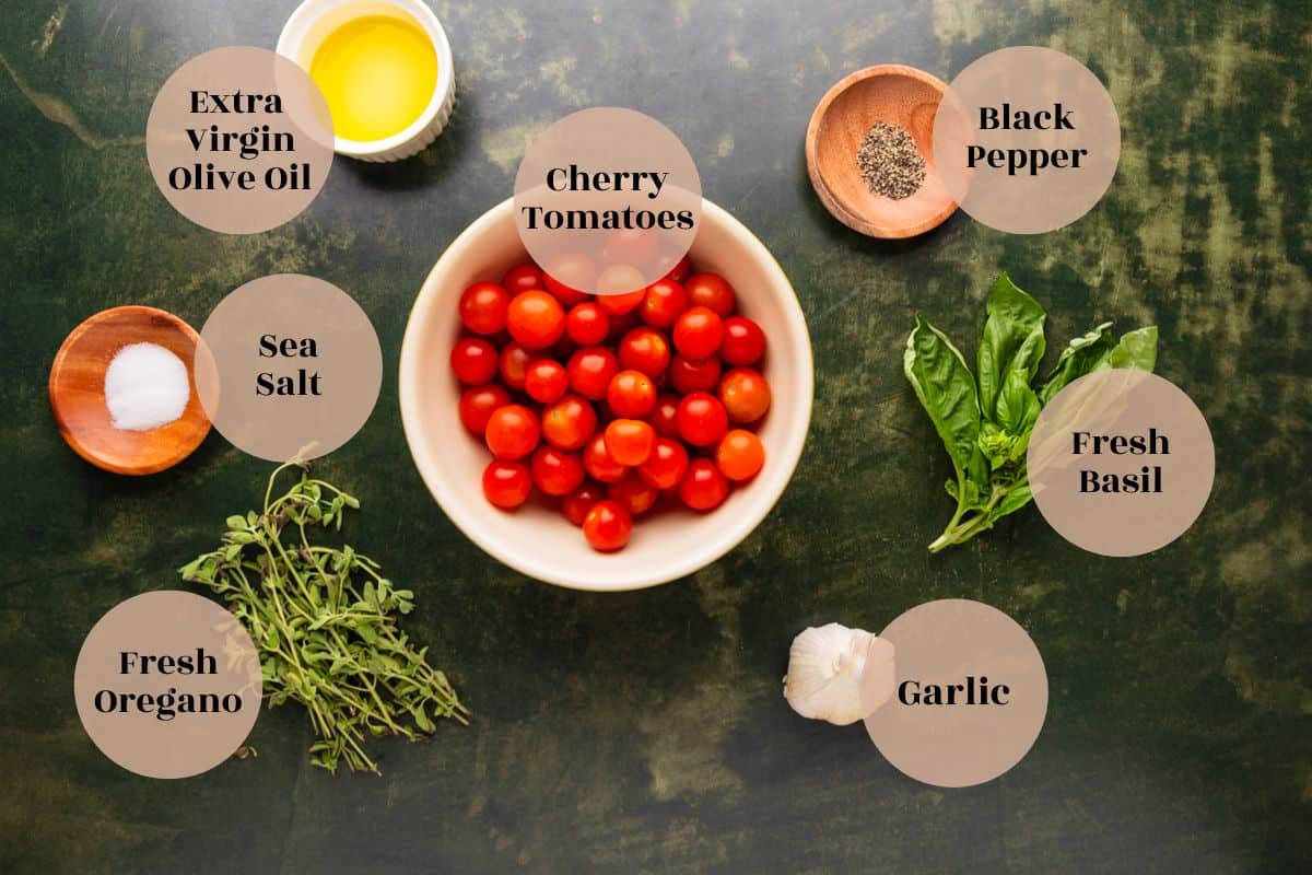 cherry tomatoes, salt, oil, fresh thyme, fresh basil, pepper and garlic.