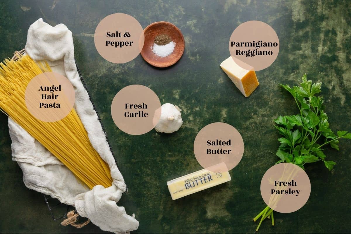 angel hair pasta, salt, pepper, garlic, parmigiano-reggiano, butter and fresh parsley.