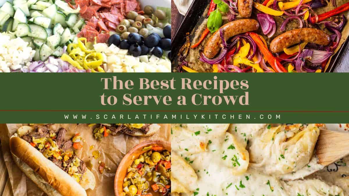 collage of recipes with the text overlay "the best recipes to serve a crowd".