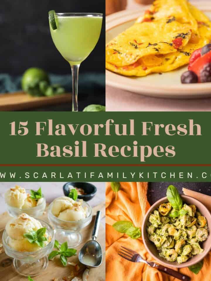 collage of recipes using fresh basil with the text overlay "15 flavorful fresh basil recipes".