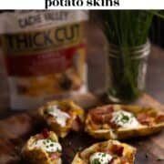 Crispy loaded potato skins and copy that reads "Crispy baked loaded potato skins".